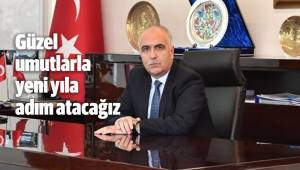 Güzel umutlarla yeni yıla adım atacağız
