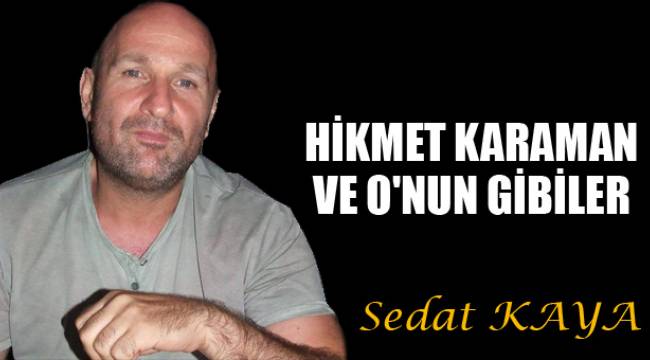 Hikmet Karaman ve O'nun Gibiler