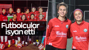 Horozkentli kadın futbolcular isyanda