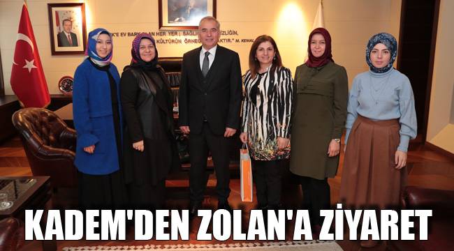 KADEM'DEN ZOLAN'A ZİYARET