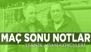 MAÇ SONU NOTLAR - TEKNİK DİREKTÖR GÖRÜŞLERİ
