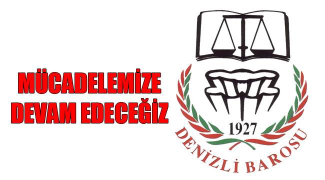 Mücadelemize Devam Edeceğiz