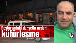 Restorandaki dehşetin nedeni küfürleşmeymiş