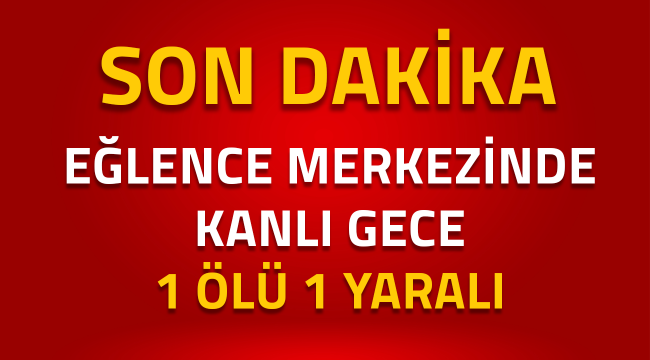 Tartışma kanlı bitti. 1 Ölü