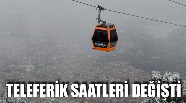 Teleferik Saatleri Değişti