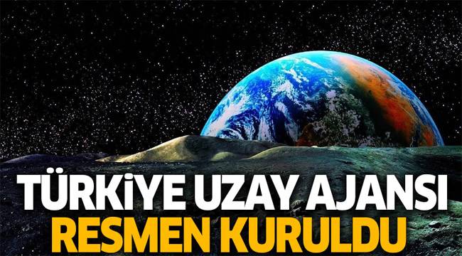 Türkiye Uzay Ajansı resmen kuruldu!