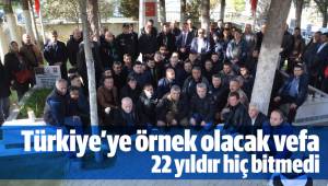 Türkiye’ye örnek olacak bu vefa 22 yıldır hiç bitmedi