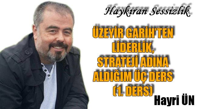 Üzeyir Garih’ten liderlik, strateji adına aldığım üç ders
