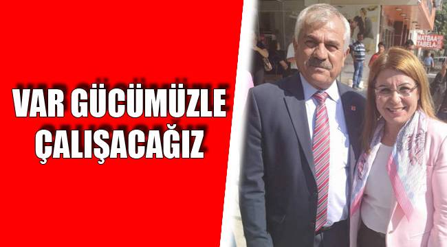 Var Gücümüzle Çalışacağız
