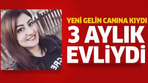 Yeni gelin canına kıydı