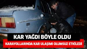 ANİDEN BASTIRAN KAR YAĞIŞI SÜRÜCÜLERE ZOR ANLAR YAŞATTI