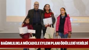 BAĞIMLILIKLA MÜCADELE EYLEM PLANI ÖDÜLLERİ VERİLDİ