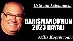 Barışmanço'nun 2023 Hayali...