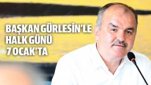 BAŞKAN GÜRLESİN’LE HALK GÜNÜ 7 OCAK’TA