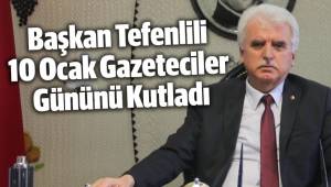 Başkan Tefenlili 10 Ocak Gazeteciler Gününü Kutladı