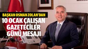 Başkan Zolan'dan 10 Ocak Çalışan Gazeteciler Günü mesajı