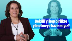 Bekilli'yi hep birlikte yönetmeye hazır mıyız?