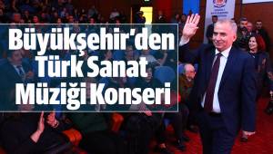 Büyükşehir’den Türk Sanat Müziği Konseri