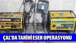ÇAL’DA TARİHİ ESER OPERASYONU