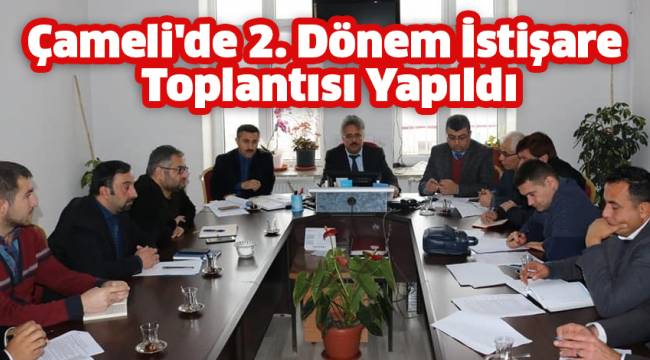 Çameli'de 2. Dönem İstişare Toplantısı Yapıldı
