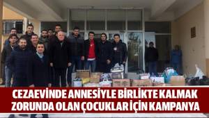 CEZAEVİNDE ANNESİYLE BİRLİKTE KALMAK ZORUNDA OLAN ÇOCUKLAR İÇİN KAMPANYA
