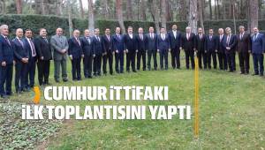 CUMHUR İTTİFAKI İLK TOPLANTISINI YAPTI