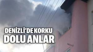 DENİZLİ'DE KORKU DOLU ANLAR