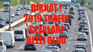 Denizli dikkat 2019 trafik cezaları belli oldu