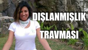 Dışlanmışlık Travması