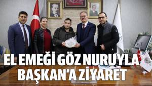 EL EMEĞİ GÖZ NURUYLA BAŞKAN’A ZİYARET