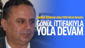 “GÖNÜL İTTİFAKIYLA GELDİK, GÖNÜL İTTİFAKIYLA DEVAM..”