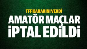 HAFTASONU OYNANACAK AMATÖR MAÇLAR İPTAL EDİLDİ
