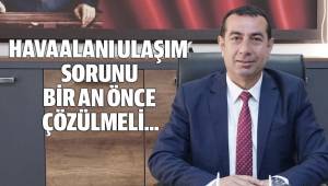 HAVAALANI ULAŞIM SORUNU BİR AN ÖNCE ÇÖZÜLMELİ…