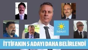 İTTİFAKIN 5 ADAYI DAHA BELİRLENDİ