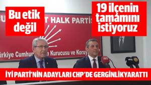 İYİ PARTİ'NİN ADAYLARI CHP'DE GERGİNLİK YARATTI