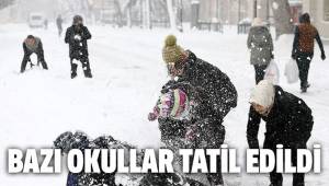 KAR NEDENİYLE BAZI OKULLAR TATİL