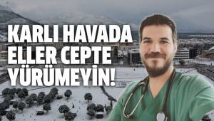 Karlı havada eller cepte yürümeyin uyarısı'