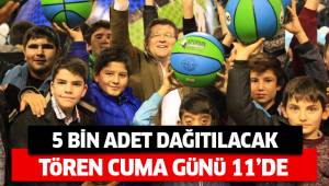 MERKEZEFENDİ’DE 5 BİN ADET BASKETBOL TOPU BU YIL DA HEDİYE