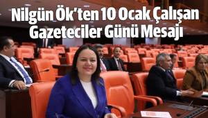 Milletvekili Nilgün ÖK’den ‘‘Çalışan Gazeteciler Günü