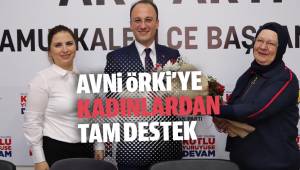 ÖRKİ'YE KADIN KOLLARI'NDAN TAM DESTEK!