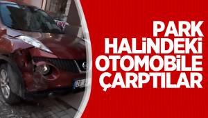Park halindeki otomobile çarpıp kaçan sorumsuz sürücü aranıyor