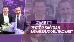 REKTÖR BAĞ’DAN BAŞKAN SUBAŞIOĞLU’NA ZİYARET