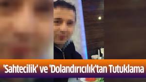 'Sahtecilik' ve 'Dolandırıcılık'tan Tutuklama