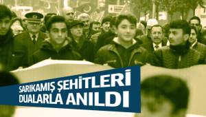 SARIKAMIŞ ŞEHİTLERİ ANILDI