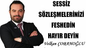 Sessiz sözleşmelerinizi feshedin hayır deyin
