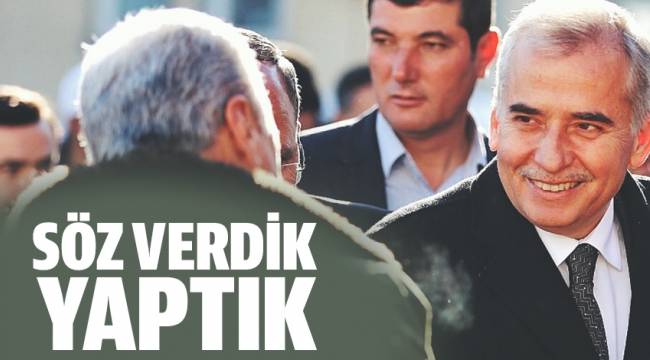 SÖZ VERDİK, YAPTIK