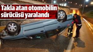 Takla atan otomobilin sürücüsü yaralandı