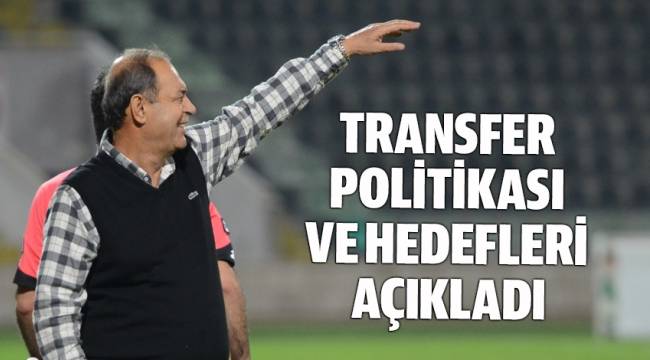 TRANSFER POLİTASINI VE HEDEFLERİNİ AÇIKLADI