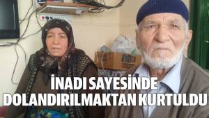 YAŞLI KADIN İNADI SAYESİNDE 100 BİN TL DOLANDIRILMAKTAN KURTULDU