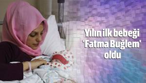 Yılın ilk bebeği 'Fatma Buğlem' oldu